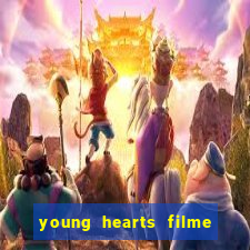 young hearts filme completo dublado